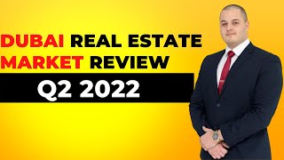 Dubai Real Estate Market Q2 2022 Full Review