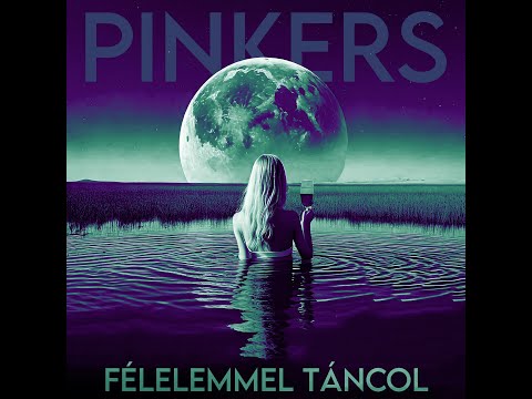 PINKERS - FÉLELEMMEL TÁNCOL (Official visualizer)