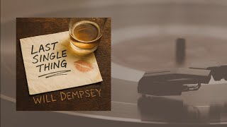 Download lagu Will Dempsey | Last Single Thing mp3 Download lagu Will Dempsey | Last Single Thing mp3