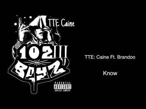 TTE: Caine Ft. Brandoo - Know