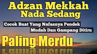 Download lagu Adzan Mekkah Nada Sedang Cocok Buat Yang Nafasnya Pendek Dan Gampang Ditiru mp3