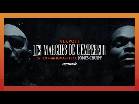 Alkpote Feat. Jones Cruipy | Les Marches de l'Empereur Saison 2 #9 - Fantomas