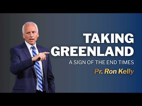 Taking Greenland: A Sign of the End Times | Pr. Ron Kelly