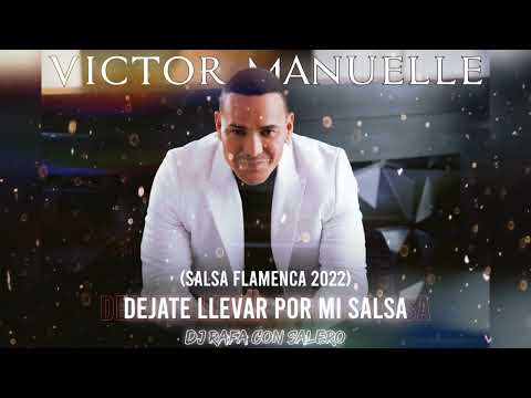 (Salsa Flamenca 2022) - Víctor Manuelle "Déjate Llevar Por Mi Salsa" / Remix • Dj Rafa Con Salero