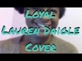 Loyal - Lauren Daigle - Cover 