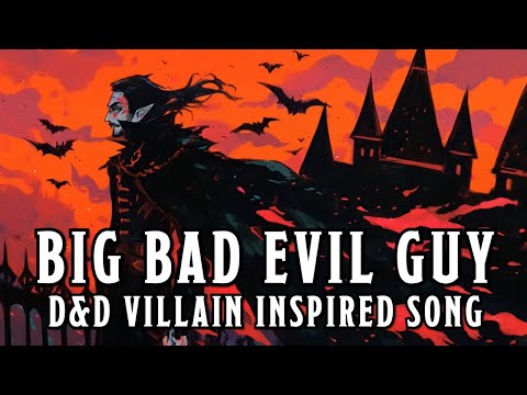 Big Bad Evil Guy [AI] - A D&D Villain Inspired Song