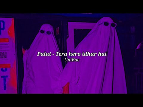 Palat tera hero idhar hai (slowed+reverb)