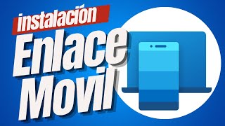 INSTALACIÓN ENLACE MÓVIL - La MEJOR APPLICACIÓN para ENVIAR ARCHIVOS de tu MÓVIL A WINDOWS