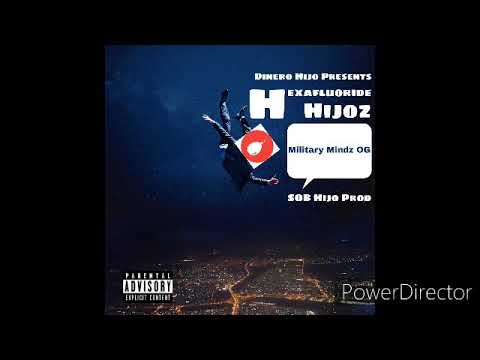 Hexafluoride Hijoz - Military Mindz OG (Prod. By SOB Hijo)
