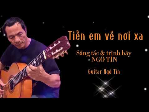 Tiễn em về nơi xa - Ngô Tín