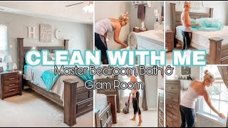 CLEAN WITH ME | MASTER BEDROOM, BATH & GLAM ROOM