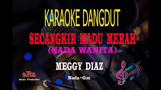 Download lagu Karaoke Secangkir Madu Merah Nada Wanita - Versi Meggy Diaz (Karaoke Dangdut Tanpa Vocal) mp3