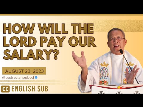 "How will the Lord pay us?" | August 23, 2023 Homily with English Subtitle