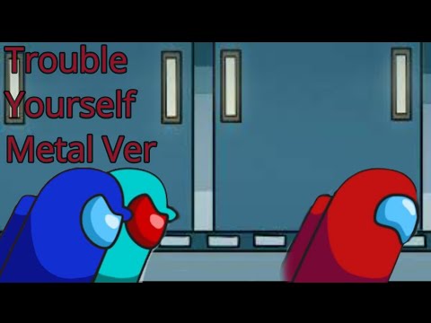 trouble yourself (metal ver) HalaCG X Caleb Hyles (Mahup)