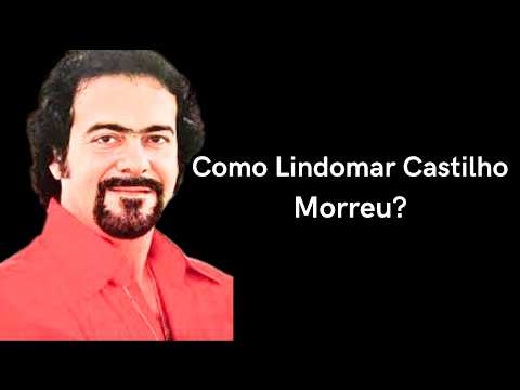 COMO LINDOMAR CASTILHO MORREU?