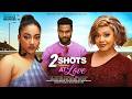 TWO SHOTS AT LOVE NADIA BUARI KUNLE REMI SOHIA ALAKIJA Latest 2026 Nigerian Movie
