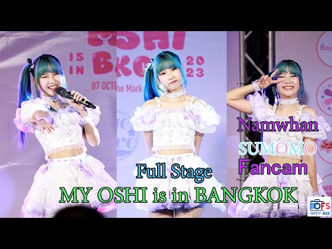 07102023 [Fancam] Namwhan Sumomo - Full Stage @ MY OSHI is in BANGKOK