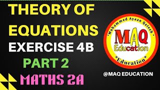 THEORY OF EQUATIONS [ EXERCISE 4B]PART 2 MATHS 2A #trending #maths #viralvideo ‎@Maqeducation