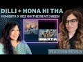 DILLI + HONA HI THA (YUNGSTA X SEZ ON THE BEAT) REACTION! || MEEN