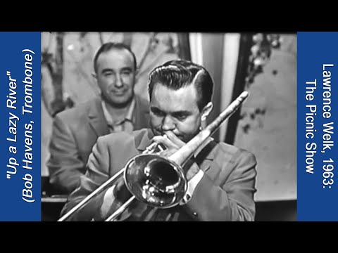 Bob Havens, Trombone: "Up a Lazy River", from Lawrence Welk's 1963 Show with a Picnic Theme