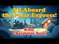 All Aboard The Polar Express Christmas Song For Toddlers