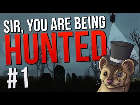 Sir, You are Being Hunted - Episode 1 - GETTING HUNTED ★ Let's Play Sir You Are Being Hunted