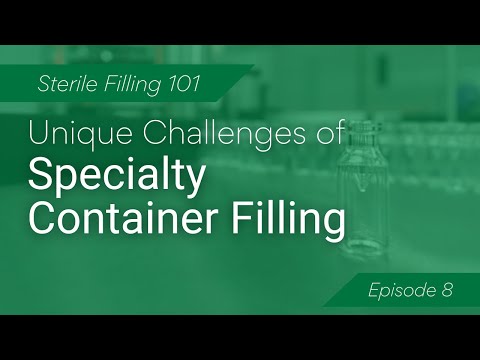 Unique Challenges of Specialty Container Sterile Filling