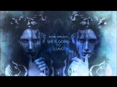 APRILJOKE x IRONIC - She Is Going To Leave