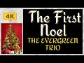 The First Noel (Jazz Version) - The EverGreen Trio - 4K Videos