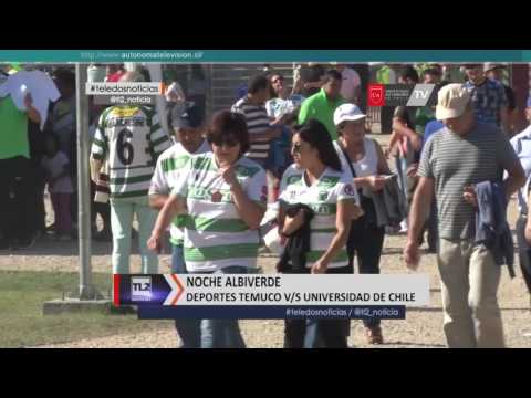 Noche Albiverde Deportes Temuco v/s Universidad de Chile