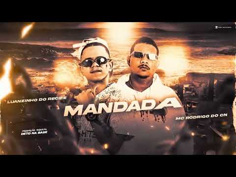 🔵LUANZINHO DO RECIFE - MC RODRIGO DO CN - MANDADA - BREGA FUNK