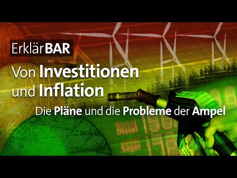 Von Investitionen und Inflation – die Pläne und die Probleme der Ampel | ErklärBAR