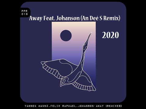 Yannek Maunz & Felix Raphael - Away Feat. Johanson (Remix An Deé)