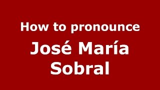 How to pronounce José María Sobral
