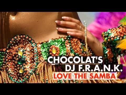 Chocolat's vs DJ F.R.A.N.K. - Love The Samba