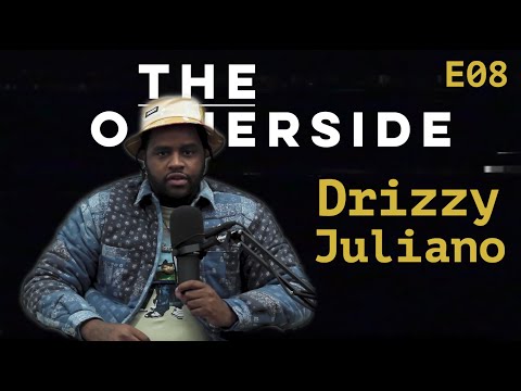 E08 Drizzy Juliano | The Otherside Podcast