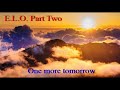 E.L.O.  Part Two - One more tomorrow