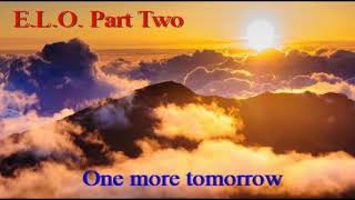 E.L.O.  Part Two - One more tomorrow