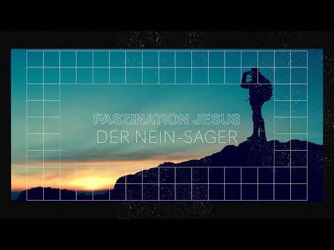 Faszination Jesus #2: DER NEIN-SAGER