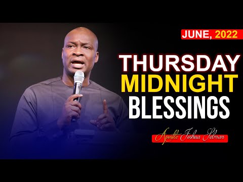 THURSDAY MIDNIGHT BLESSINGS 2ND JUNE 2022 APOSTE JOSHUA SELMAN