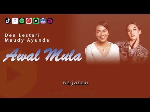 Awal Mula - MAUDY AYUNDA x DEE LESTARI | VIDEO LIRIK