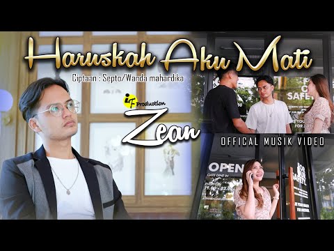 HARUSKAH AKU MATI - ZEAN ( OFFICIAL MUSIC VIDEO )