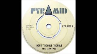 Maytals - Don't Trouble Trouble