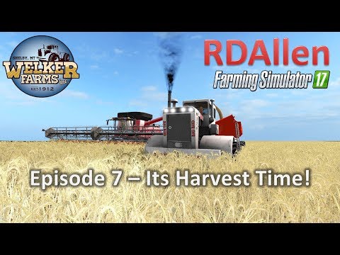 Farming Simulator 17 Welker Farms E7 - Its Harvest Time