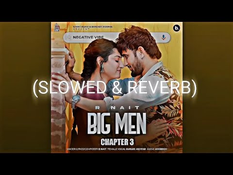 BIG MEN 3 (slowed+reverb) R nait