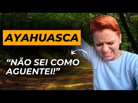 AYAHUASCA: Pensei que ia morrer… mas descobri a verdade!