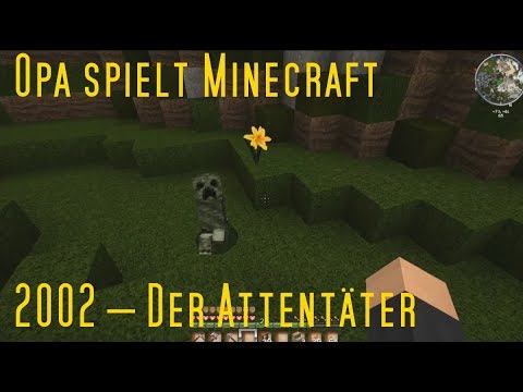 Opa spielt Minecraft 2002 – Der Attentäter
