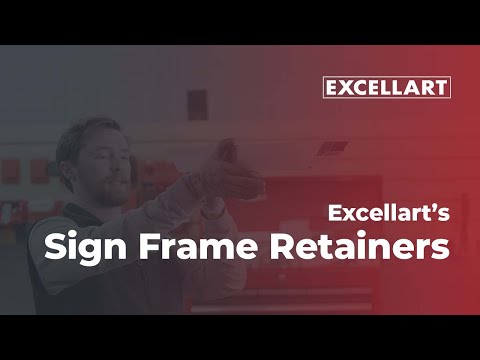 Overview of Excellart’s Sign Frame Retainers