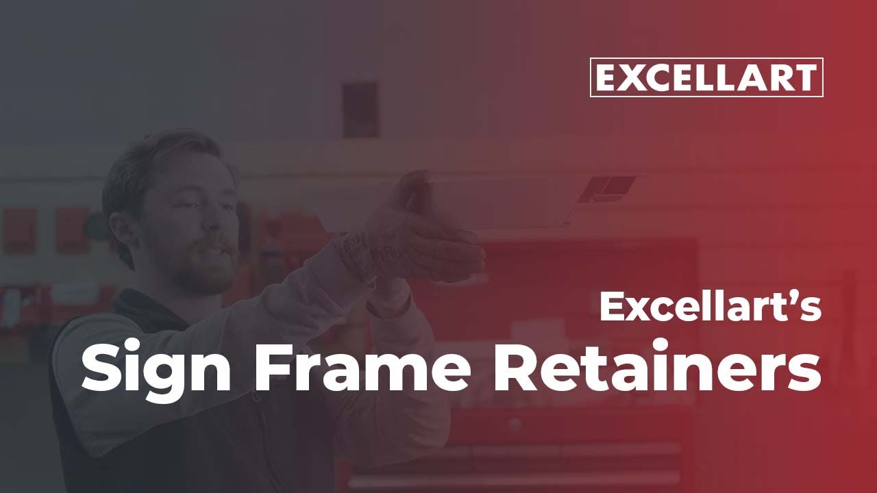 Overview of Excellart's Sign Frame Retainers | Excellart Sign Products