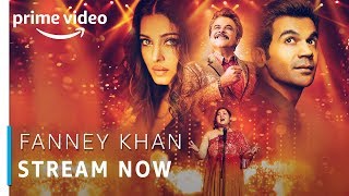 Fanney Khan | Anil Kapoor, Aishwarya Rai Bachchan, Rajkummar Rao | Stream Now | Amazon Prime Video Fanney Khan | Anil Kapoor, Aishwarya Rai Bachchan, Rajkummar Rao | Stream Now | Amazon Prime Video
